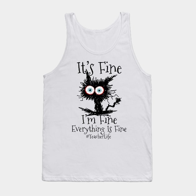 I'm Fine Everything Is Fine Black Cat Teacher Life Tank Top by Name&God